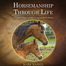 Horsemanship Through Life by Mark Rashid