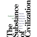 The Substance of Civilization by Stephen L. Sass