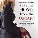 Take Me Home from the Oscars by Christine Schwab