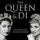 The Queen and Di: The Untold Story by Ingrid Seward