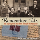 Remember Us: My Journey from the Shtetl Through the Holocaust by Martin Small