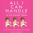 All I Can Handle by Kim Stagliano