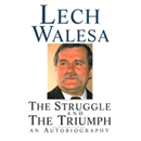 The Struggle and the Triumph: An Autobiography by Lech Walesa