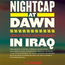 Nightcap at Dawn: American Soldiers' Counterinsurgency in Iraq by J.B. Walker