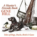 A Hunter's Fireside Book by Gene Hill