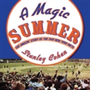 A Magic Summer: The Amazin' Story of the 1969 New York Mets by Stanley Cohen