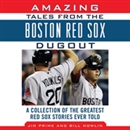 Amazing Tales from the Boston Red Sox Dugout by Bill Nowlin
