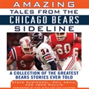 Amazing Tales from the Chicago Bears Sideline by Steve McMichael