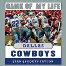 Game of My Life: Dallas Cowboys: Memorable Stories of Cowboys Football by Jean-Jacques Taylor