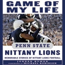 Game of My Life: Penn State Nittany Lions - Memorable Stories of Nittany Lions Football by Jordan Hyman