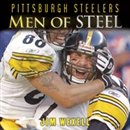 Pittsburgh Steelers: Men of Steel by Jim Wexell