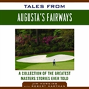 Tales from Augusta's Fairways by Jim Hawkins