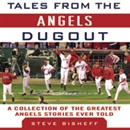 Tales from the Angels Dugout by Steve Bisheff