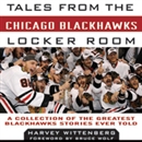 Tales from the Chicago Blackhawks Locker Room by Harvey Wittenberg
