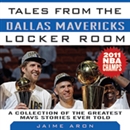 Tales from the Dallas Mavericks Locker Room by Jaime Aron