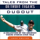 Tales from the Detroit Tigers Dugout by Jack Ebling