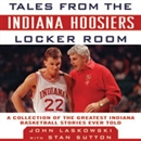 Tales from the Indiana Hoosiers Locker Room by Stan Sutton