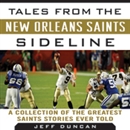 Tales from the New Orleans Saints Sideline by Jeff Duncan