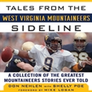 Tales from the West Virginia Mountaineers Sideline by Don Nehlen