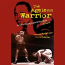 The Ageless Warrior: The Life of Boxing Legend Archie Moore by Mike Fitzgerald