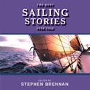 The Best Sailing Stories Ever Told by Stephen Brennan