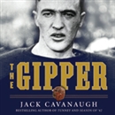 The Gipper by Jack Cavanaugh