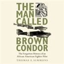 The Man Called Brown Condor by Thomas E. Simmons