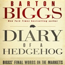 Diary of a Hedgehog: Biggs on the Markets by Barton Biggs