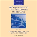 A Companion to the Philosophy of Biology by Sahotra Sarkar