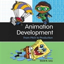 Animation Development: From Pitch to Production by David B. Levy