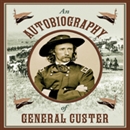 An Autobiography of General Custer by Stephen Brennan