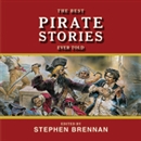 The Best Pirate Stories Ever Told by Stephen Brennan