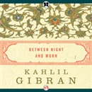 Between Night and Morn by Kahlil Gibran