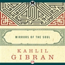 Mirrors of the Soul by Kahlil Gibran
