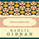 Spirits Rebellious by Kahlil Gibran