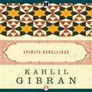 Spirits Rebellious by Kahlil Gibran