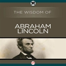 Wisdom of Abraham Lincoln by The Wisdom Series