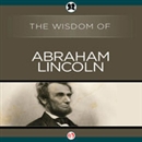 Wisdom of Abraham Lincoln by The Wisdom Series