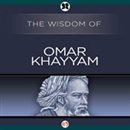 Wisdom of Omar Khayyam by The Wisdom Series