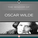The Wisdom of Oscar Wilde by The Wisdom Series
