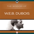 Wisdom of W.E.B. DuBois by The Wisdom Series