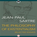 Philosophy of Existentialism: Selected Essays by Jean-Paul Sartre