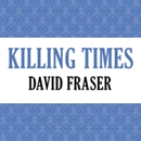 Killing Times by David Fraser