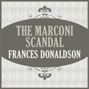 The Marconi Scandal by Frances Donaldson