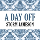 A Day Off by Storm Jameson