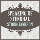 Speaking of Stendhal by Storm Jameson