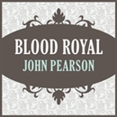 Blood Royal by John Pearson