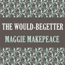 The Would-Begetter by Maggie Makepeace