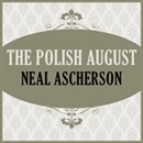 The Polish August by Neal Ascherson