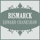 Bismarck by Edward Crankshaw